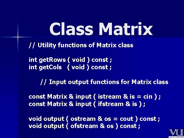 Class Matrix // Utility functions of Matrix class int get. Rows ( void )