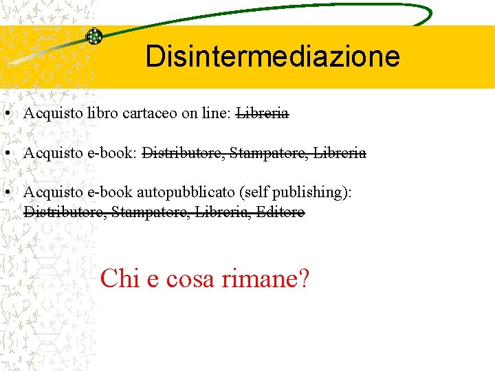 Disintermediazione • Acquisto libro cartaceo on line: Libreria • Acquisto e-book: Distributore, Stampatore, Libreria