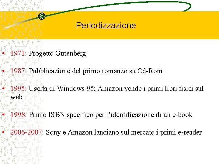 Periodizzazione • 1971: Progetto Gutenberg • 1987: Pubblicazione del primo romanzo su Cd-Rom •