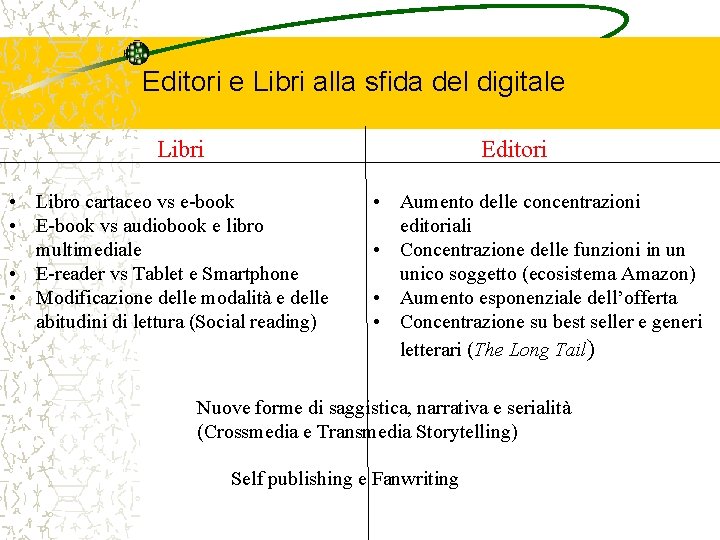 Editori e Libri alla sfida del digitale Libri Editori • Libro cartaceo vs e-book