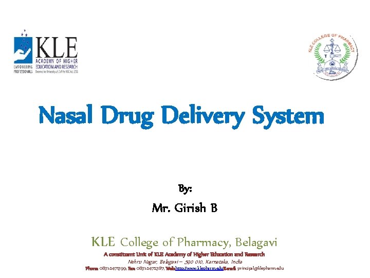 Nasal Drug Delivery System By: Mr. Girish B KLE College of Pharmacy, Belagavi A