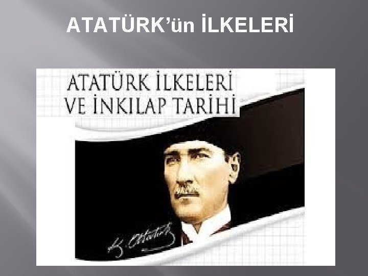 ATATÜRK’ün İLKELERİ 