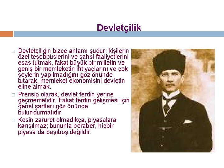 Devletçilik � � � Devletçiliğin bizce anlamı şudur: kişilerin özel teşebbüslerini ve şahsi faaliyetlerini