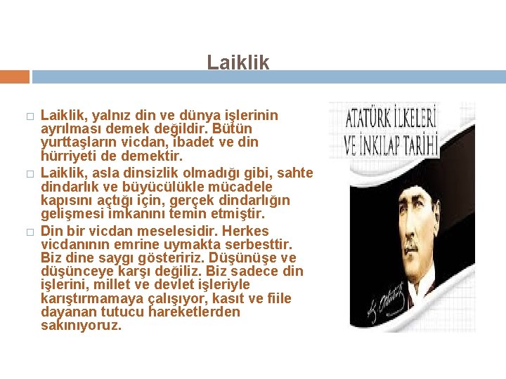 Laiklik � � � Laiklik, yalnız din ve dünya işlerinin ayrılması demek değildir. Bütün