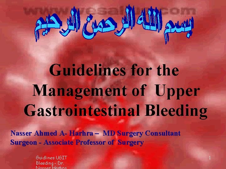 Guidelines for the Management of Upper Gastrointestinal Bleeding Nasser Ahmed A- Harhra – MD