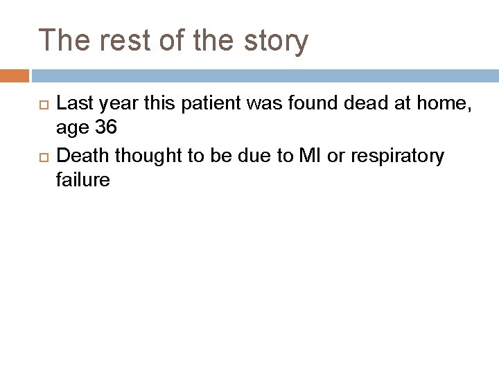 The rest of the story Last year this patient was found dead at home,