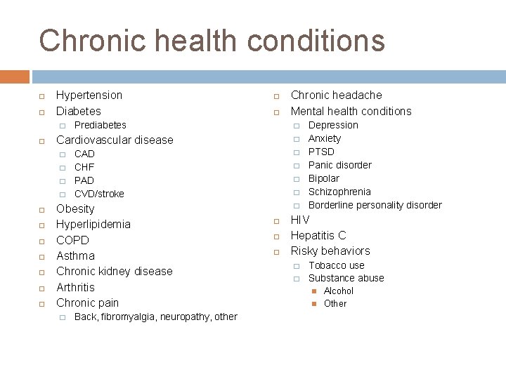 Chronic health conditions Hypertension Diabetes � � Prediabetes � � CAD CHF PAD CVD/stroke