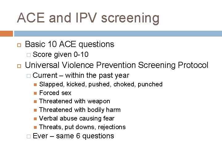 ACE and IPV screening Basic 10 ACE questions � Score given 0 -10 Universal