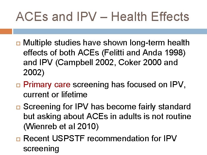 ACEs and IPV – Health Effects Multiple studies have shown long-term health effects of