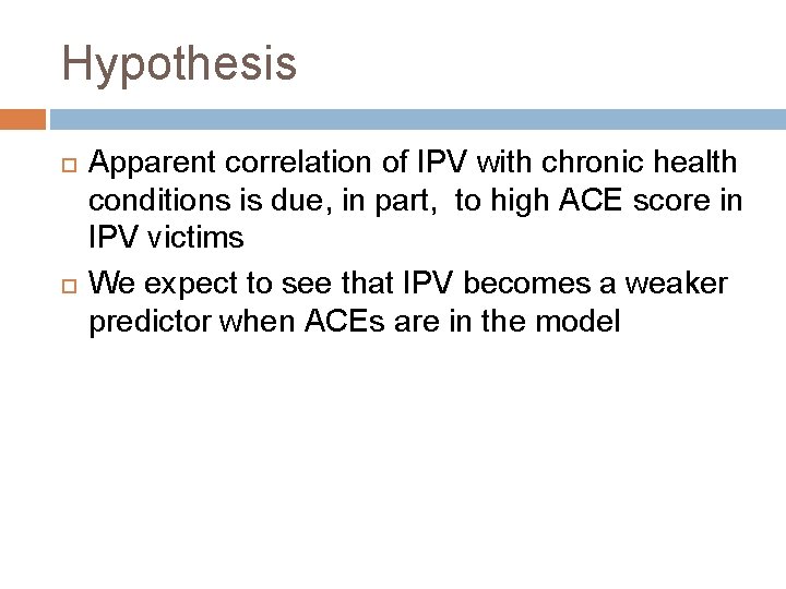 Hypothesis Apparent correlation of IPV with chronic health conditions is due, in part, to