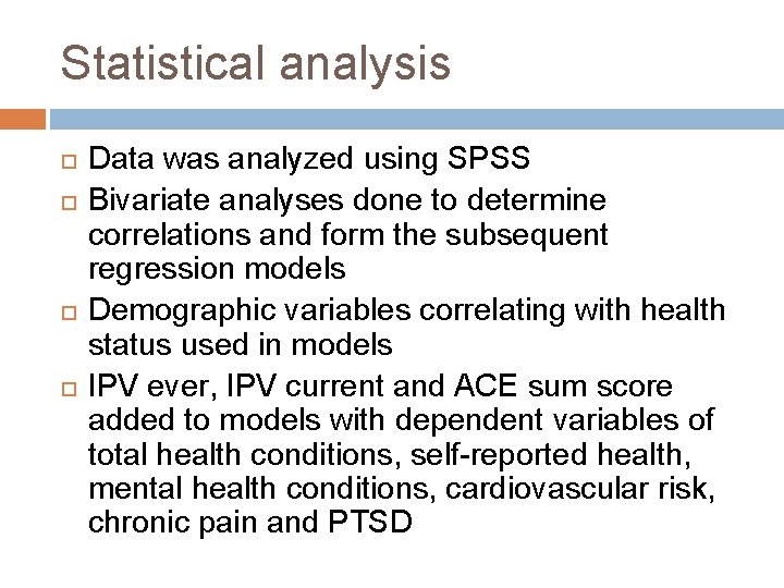 Statistical analysis Data was analyzed using SPSS Bivariate analyses done to determine correlations and