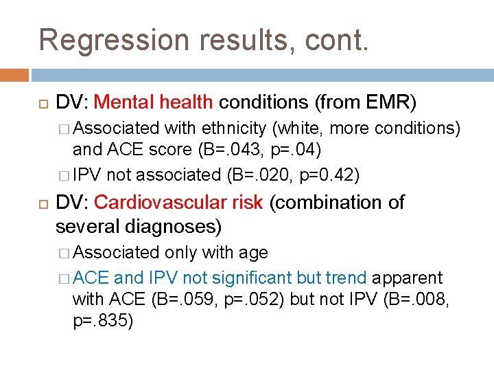 Regression results, cont. DV: Mental health conditions (from EMR) � Associated with ethnicity (white,