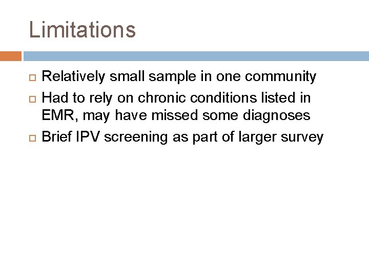 Limitations Relatively small sample in one community Had to rely on chronic conditions listed