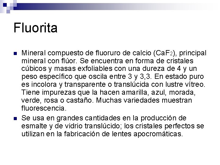 Fluorita n n Mineral compuesto de fluoruro de calcio (Ca. F 2), principal mineral