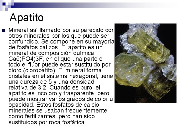 Apatito n Mineral así llamado por su parecido con otros minerales por los que