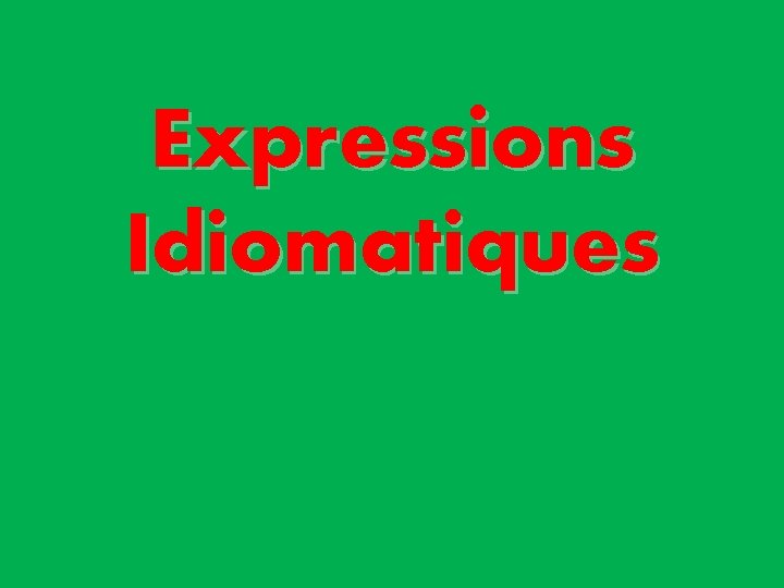 Expressions Idiomatiques 
