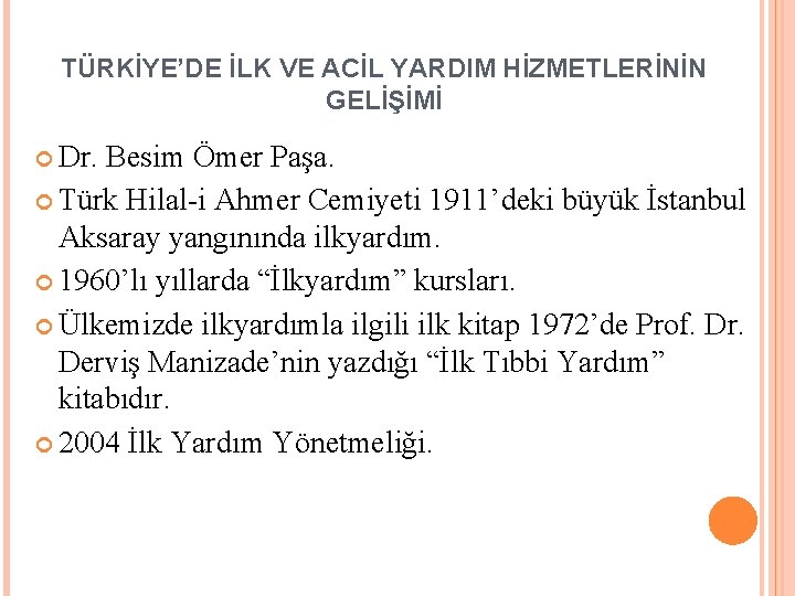 TÜRKİYE’DE İLK VE ACİL YARDIM HİZMETLERİNİN GELİŞİMİ Dr. Besim Ömer Paşa. Türk Hilal-i Ahmer