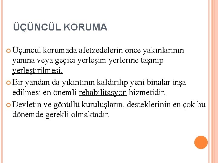 ÜÇÜNCÜL KORUMA Üçüncül korumada afetzedelerin önce yakınlarının yanına veya geçici yerleşim yerlerine taşınıp yerleştirilmesi,