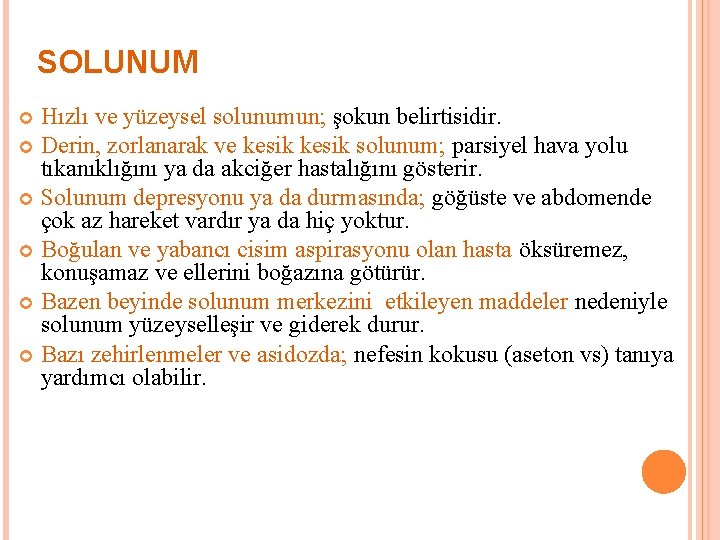 SOLUNUM Hızlı ve yüzeysel solunumun; şokun belirtisidir. Derin, zorlanarak ve kesik solunum; parsiyel hava