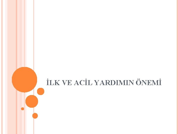 İLK VE ACİL YARDIMIN ÖNEMİ 