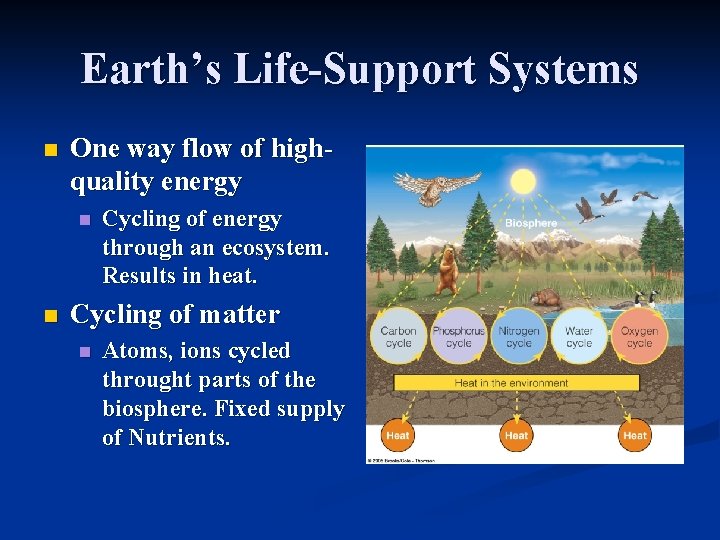 Earth’s Life-Support Systems n One way flow of highquality energy n n Cycling of