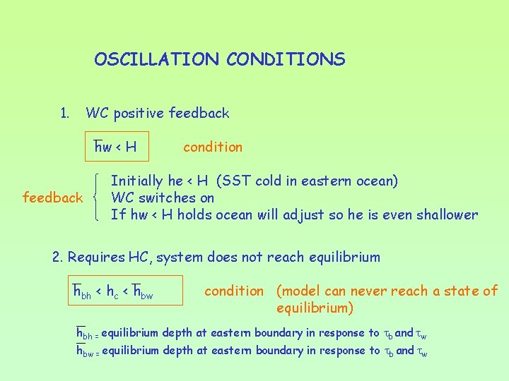 OSCILLATION CONDITIONS 1. WC positive feedback hw < H feedback condition Initially he <