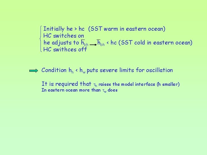Initially he > hc (SST warm in eastern ocean) HC switches on he adjusts