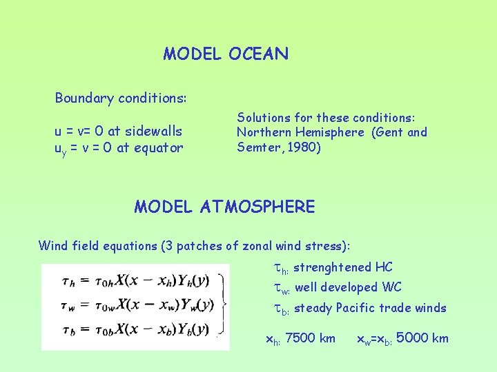 MODEL OCEAN Boundary conditions: u = v= 0 at sidewalls uy = v =
