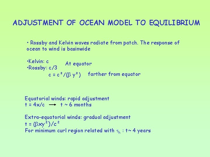 ADJUSTMENT OF OCEAN MODEL TO EQUILIBRIUM • Rossby and Kelvin waves radiate from patch.