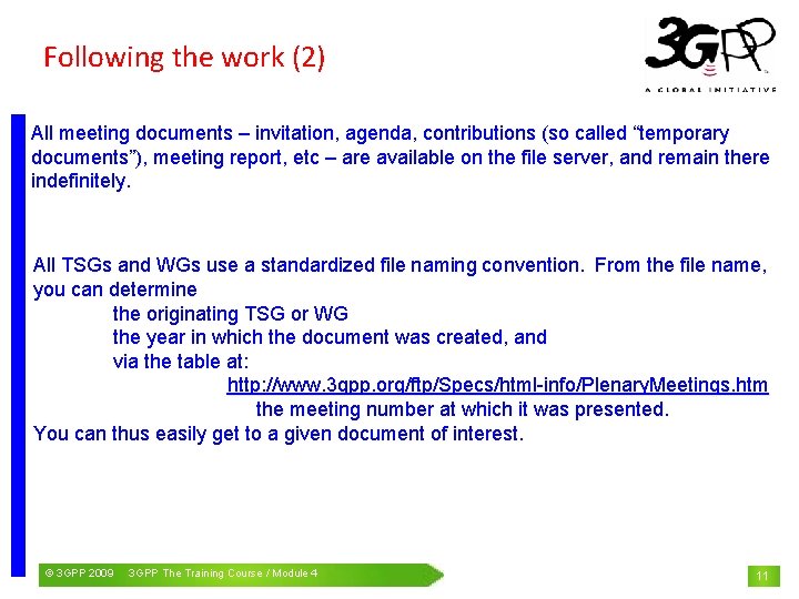 Following the work (2) All meeting documents – invitation, agenda, contributions (so called “temporary