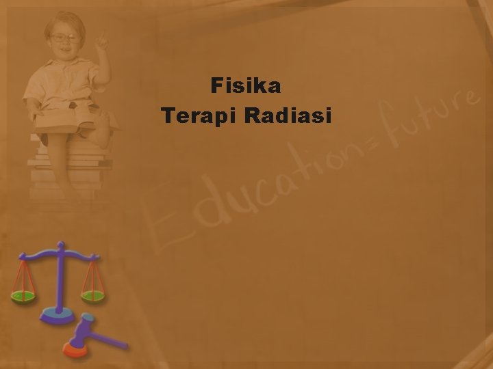 Fisika Terapi Radiasi 