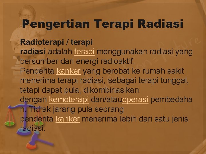 Pengertian Terapi Radiasi Radioterapi / terapi radiasi adalah terapi menggunakan radiasi yang bersumber dari