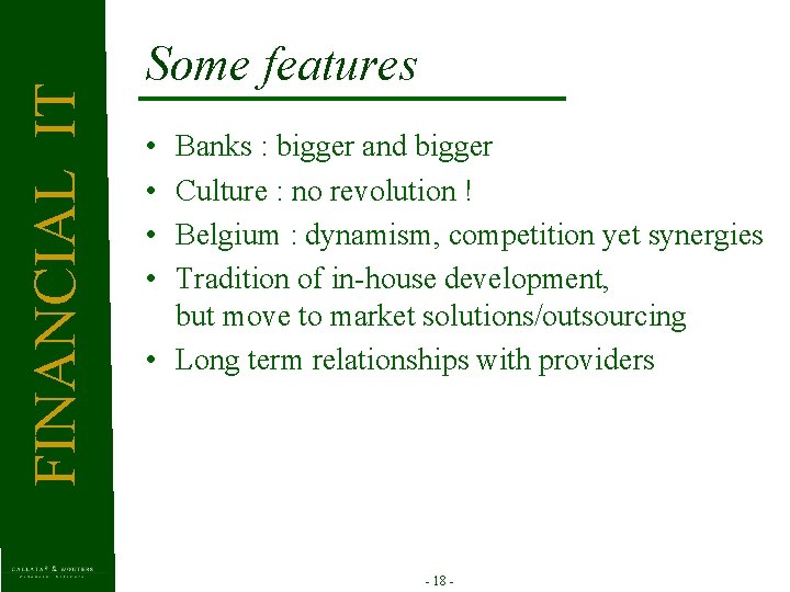 FINANCIAL IT Some features • • Banks : bigger and bigger Culture : no