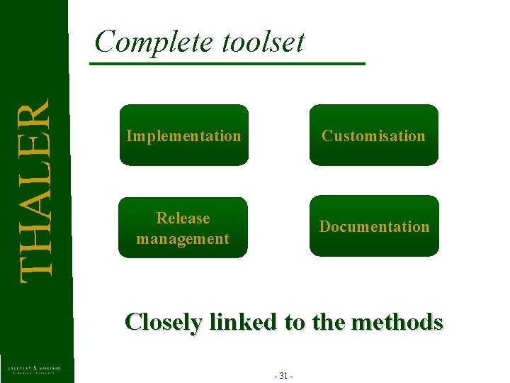 T HAL E R Complete toolset Implementation Customisation Release management Documentation Closely linked to
