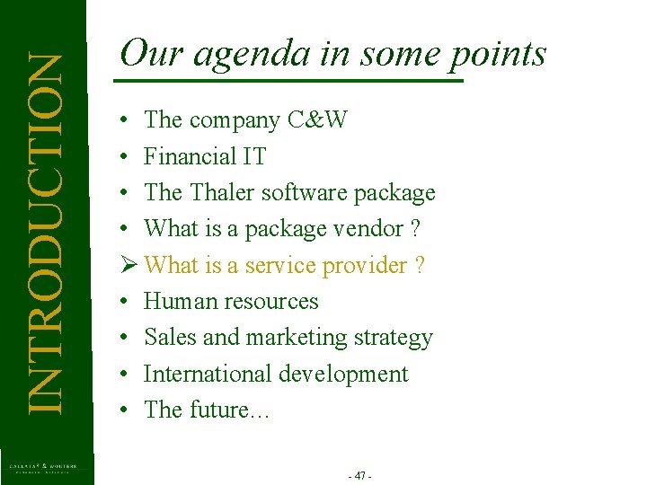 INTRODUCTION Our agenda in some points • The company C&W • Financial IT •
