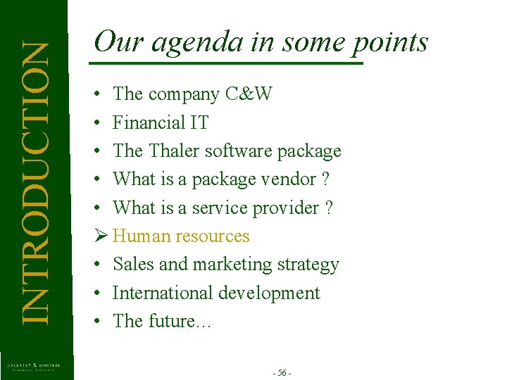 INTRODUCTION Our agenda in some points • The company C&W • Financial IT •