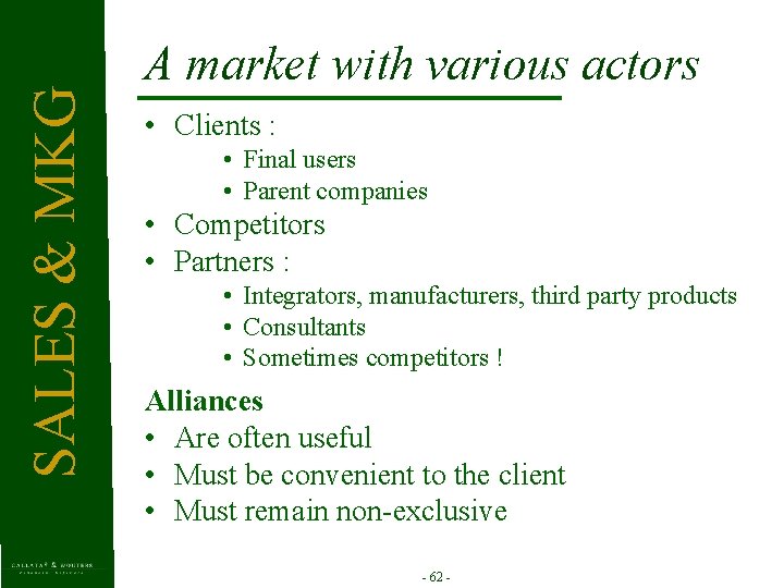 SALES & MKG A market with various actors • Clients : • Final users