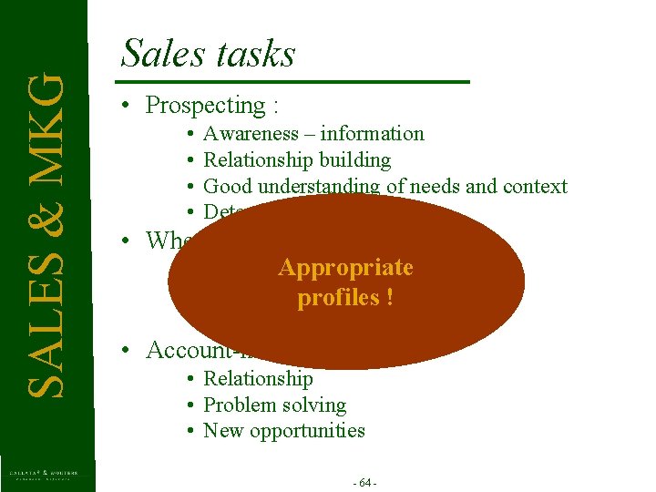 SALES & MKG Sales tasks • Prospecting : • • Awareness – information Relationship