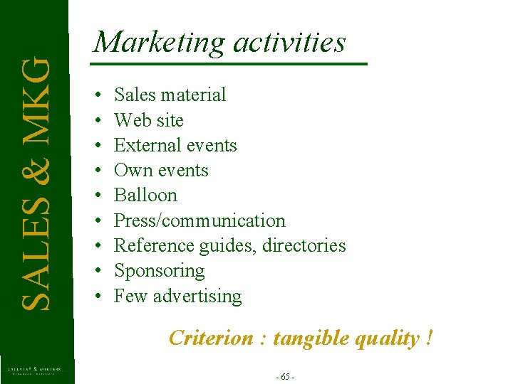 SALES & MKG Marketing activities • • • Sales material Web site External events