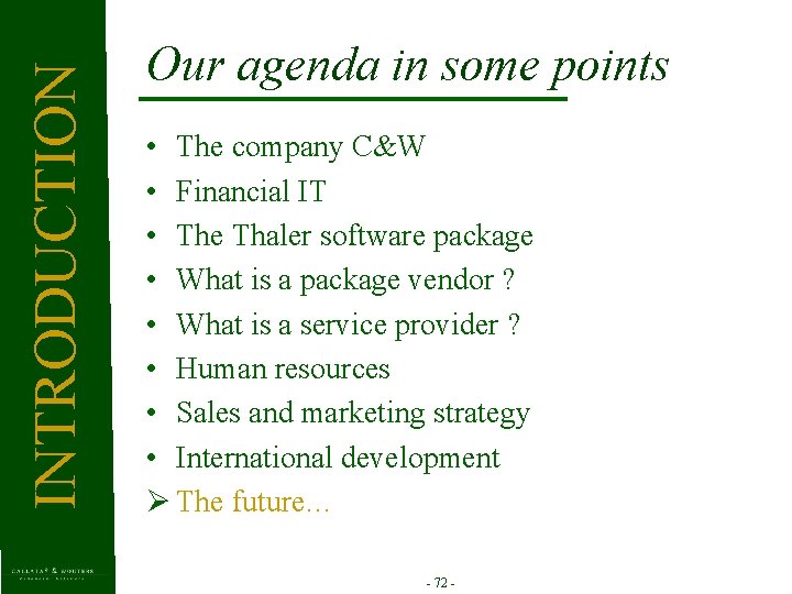 INTRODUCTION Our agenda in some points • The company C&W • Financial IT •