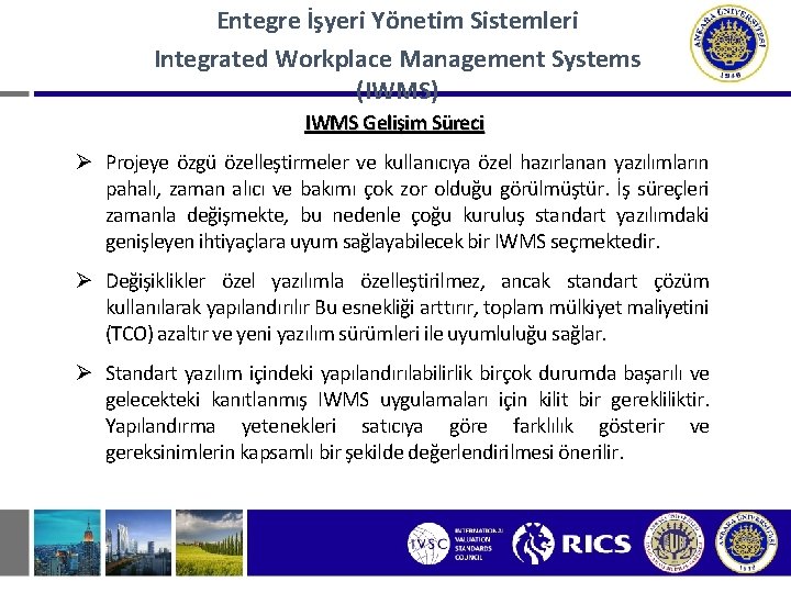 Entegre İşyeri Yönetim Sistemleri Integrated Workplace Management Systems (IWMS) IWMS Gelişim Süreci Ø Projeye