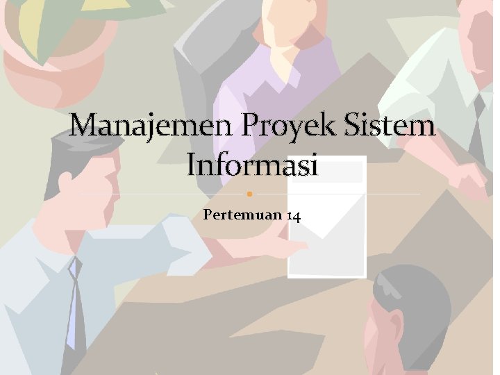 Manajemen Proyek Sistem Informasi Pertemuan 14 