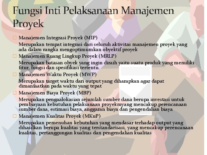 Fungsi Inti Pelaksanaan Manajemen Proyek � Manajemen Integrasi Proyek (MIP) � � Merupakan tempat