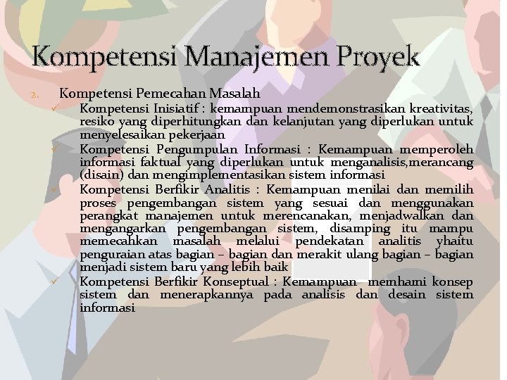 Kompetensi Manajemen Proyek 2. Kompetensi Pemecahan Masalah ü ü Kompetensi Inisiatif : kemampuan mendemonstrasikan