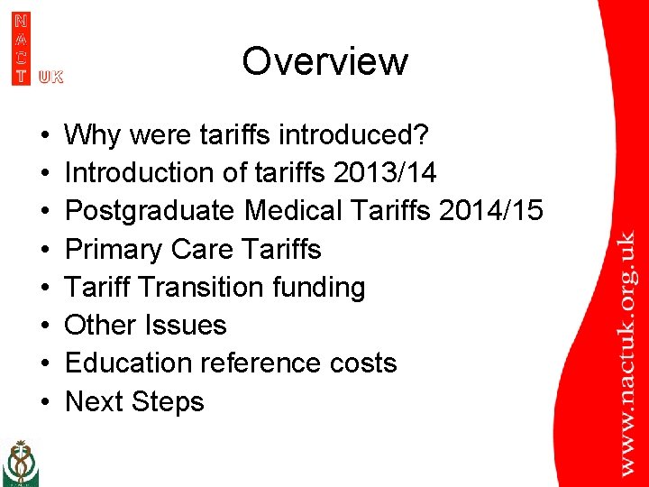 Overview • • Why were tariffs introduced? Introduction of tariffs 2013/14 Postgraduate Medical Tariffs