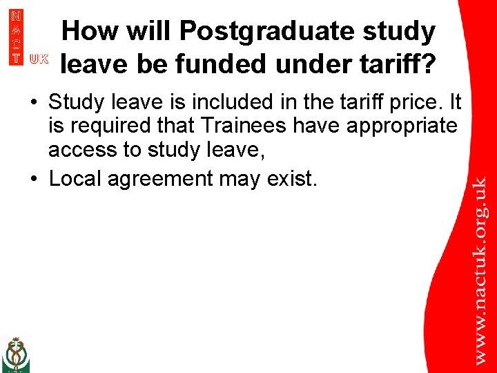 How will Postgraduate study leave be funded under tariff? • Study leave is included