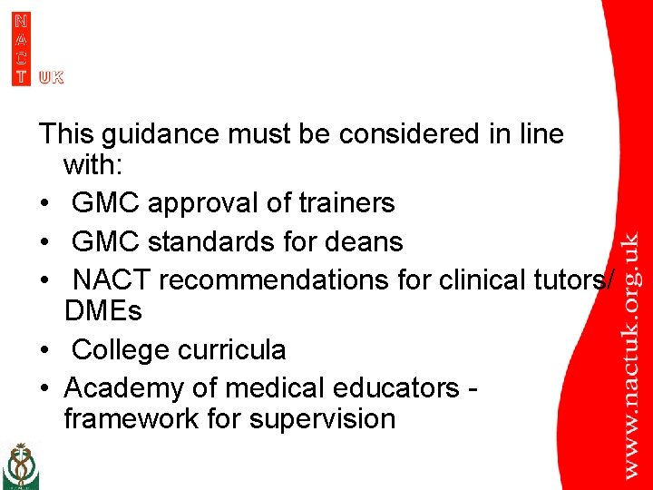 This guidance must be considered in line with: • GMC approval of trainers •