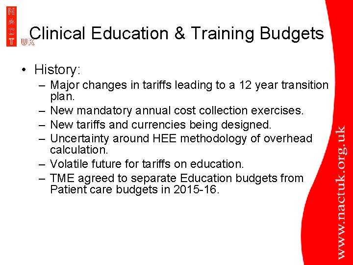 Clinical Education & Training Budgets • History: – Major changes in tariffs leading to