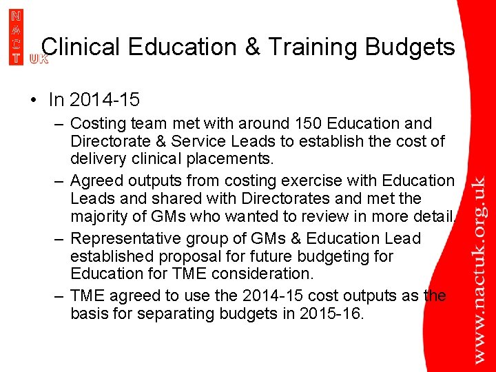 Clinical Education & Training Budgets • In 2014 -15 – Costing team met with