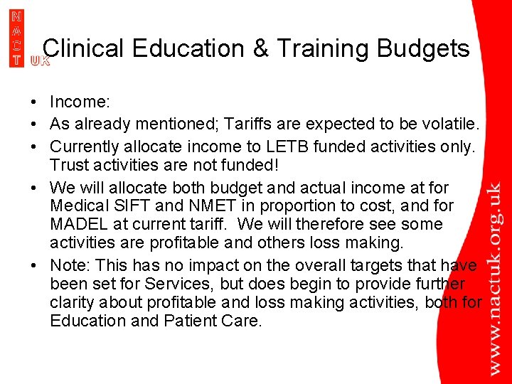 Clinical Education & Training Budgets • Income: • As already mentioned; Tariffs are expected